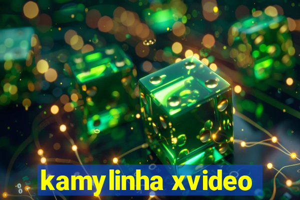 kamylinha xvideo